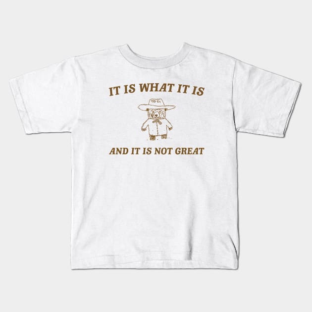 It is what it is and it ain't great Unisex Kids T-Shirt by Y2KERA